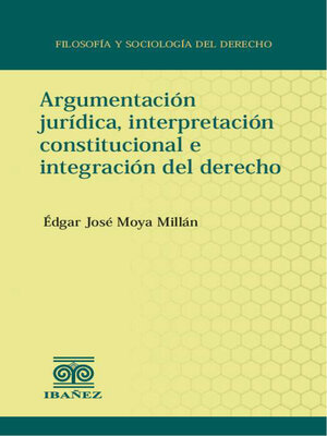 cover image of Argumentación jurídica, interpretación constitucional e integración del derecho